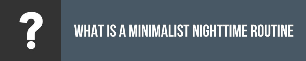 Minimalist Nighttime Routine: Ideas To Wind Down - The Tiny Life